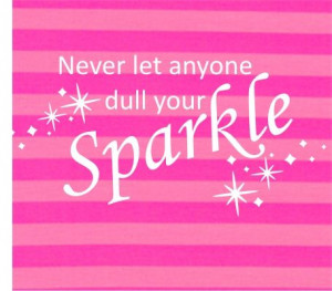 Never let anyone dull your Sparkle. This vinyl quote is going on my ...