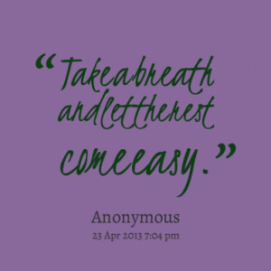 take a breath and let the rest come easy quotes from ivy neal ...