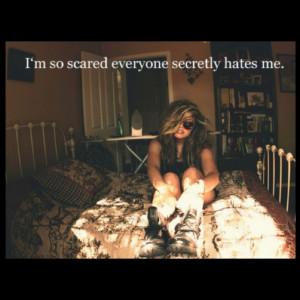 Everyone hates me.