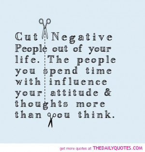 Cut negative people out of your life.