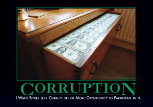 want either less corruption or more opportunity to participate in it ...