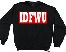 Big Sean Hip Hop Rap I Don't F* *K Wit U IDFWU Black or White Sweater ...