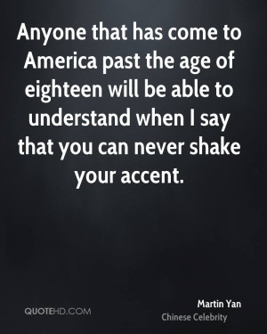 Anyone that has come to America past the age of eighteen will be able ...