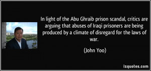 In light of the Abu Ghraib prison scandal, critics are arguing that ...