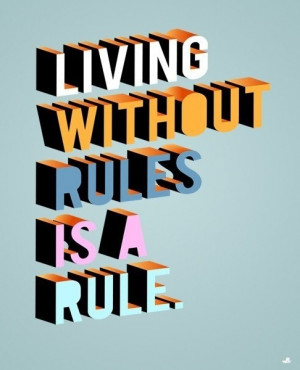 living without rules is a rule