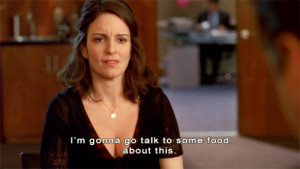 30 rock, food, movie quote, quote, text, tina fey, typography