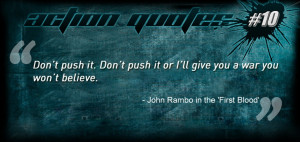 ... war you won’t believe.” - John Rambo in the First Blood movie