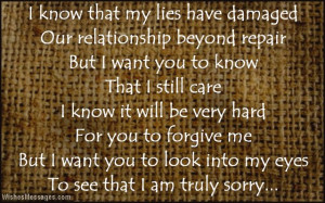 to tell you how terrible I feel for what I did to you, my apology ...