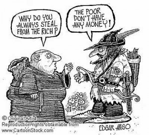 Is Obama really Robin Hood? Robbing the rich to feed the poor?