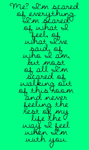 ... and never feeling the rest of my life the way i feel when i m with you