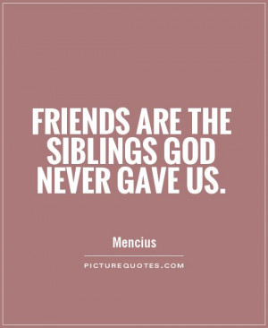 Friends Quotes God Quotes Sibling Quotes Mencius Quotes