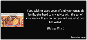 If you wish to spare yourself and your venerable family, give heed to ...