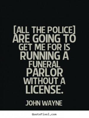 ... quotes added each. Bravo being scared to death, but John Wayne Quotes