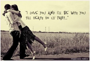 Love You To Death Quotes Till death do us apart photo