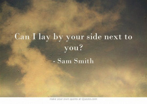 Sam Smith- Lay me down. Can't get over his lyrics