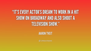 ... to work in a hit show on Broadway and also shoot a television show