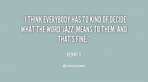 Think Everybody Has To Kind Of Decide What The Word Jazz Means