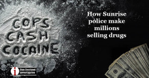 Cops. Cash. Cocaine. How Sunrise police make millions selling drugs