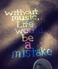 ... quotes favorite quotes absolute true sentences fees without music life