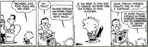1985:16 Calvin and Hobbes – Band news dad. Your polls are way down.