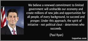 ... - not political clout - determines who succeeds. - Paul Ryan