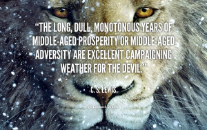 The long, dull, monotonous years of middle-aged prosperity or middle ...
