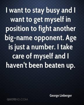 want to stay busy and I want to get myself in position to fight ...