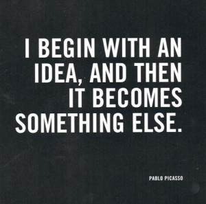 Quote-Begin-With-An-Idea-Pablo-Picasso