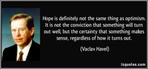 ... something makes sense, regardless of how it turns out. - Vaclav Havel
