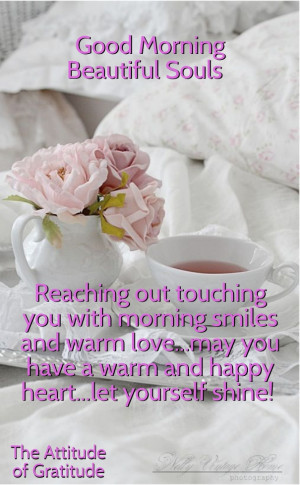 Good morning beautiful souls reaching out touching you with morning ...