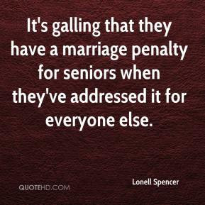 It's galling that they have a marriage penalty for seniors when they ...