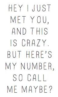 ... met you, and this is crazy, but here's my number, so call me, maybe