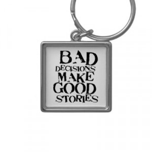 bad decisions make good stories funny proverb keychain ...