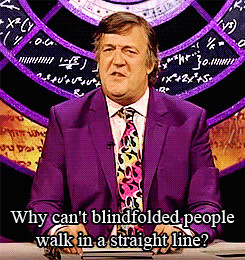 quite a curious person. I don't mind being the one who doesn't ...