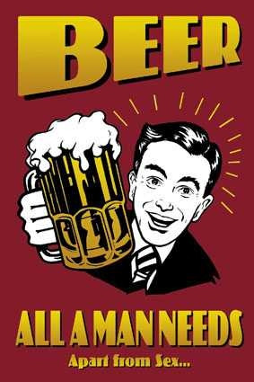 Drinking Beer Makes you a Man!
