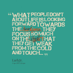 Quotes Picture: what people don't about life is looking forward ...