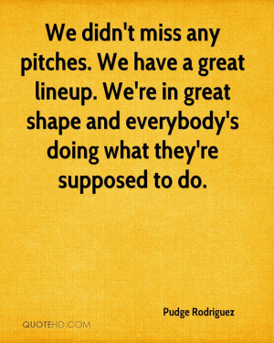 pudge-rodriguez-quote-we-didnt-miss-any-pitches-we-have-a-great-lineup ...