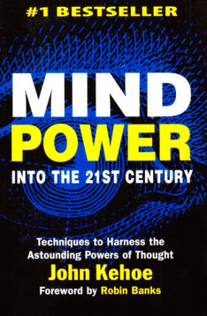 Mind Power into the 21 st Century | John Kehoe
