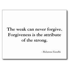 Be strong. Forgive and carry on. If you do not forgive you are just ...