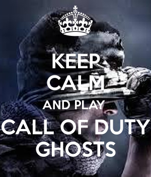 Keep Calm and Play Call of Duty Ghost