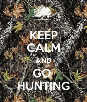 KEEP CALM AND GO HUNTING