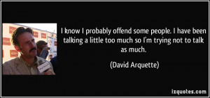 ... talking a little too much so I'm trying not to talk as much. - David