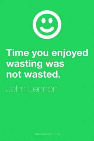 ... quotes #design #art #poster #lennon #johnlennon #wasted #time #wasting
