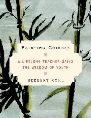 Start by marking “Painting Chinese: A Lifelong Teacher Gains the ...