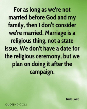 married before God and my family, then I don't consider we're married ...