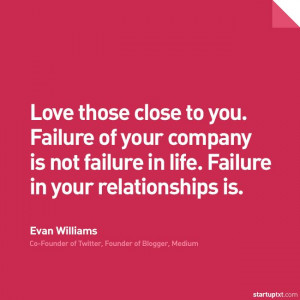 ... Evan Williams. #startup #startups #quote #entrepreneur #founder #ceo #