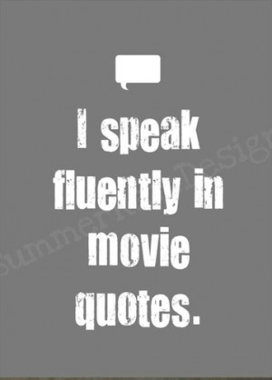 ... movies before it s funny because i ll say a movie quote to trent