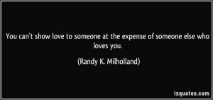 You can't show love to someone at the expense of someone else who ...