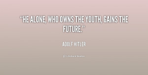 adolf hitler adolf hitler he alone who owns the youth gains the jpg