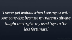 get jealous when I see my ex with someone else, because my parents ...